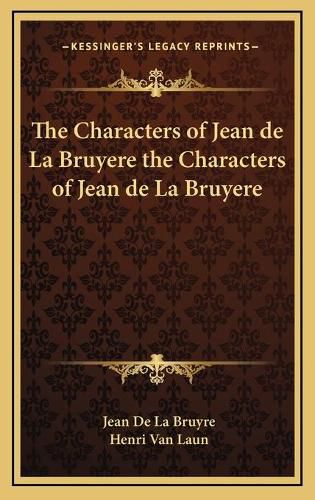 Cover image for The Characters of Jean de La Bruyere the Characters of Jean de La Bruyere