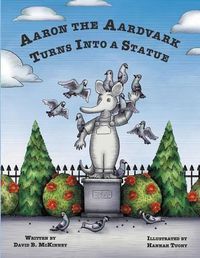 Cover image for Aaron the Aardvark Turns Into a Statue