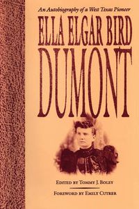 Cover image for Ella Elgar Bird Dumont: An Autobiography of a West Texas Pioneer