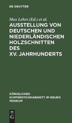 Cover image for Ausstellung von deutschen und niederlandischen Holzschnitten des XV. Jahrhunderts