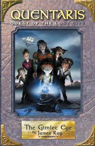 Gimlet Eye, The (Book #3): QUENTARIS #2: QUEST OF THE LOST CITY