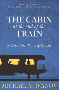 Cover image for The Cabin at the End of the Train: A Story About Pursuing Dreams