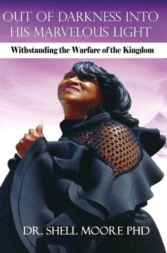 Cover image for Out of Darkness Into His Marvelous Light: Withstanding the Warfare of the Kingdom