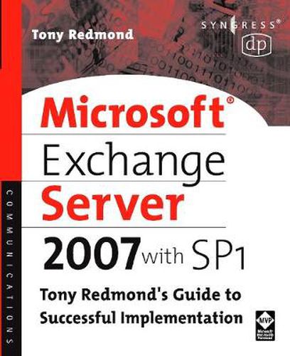 Cover image for Microsoft Exchange Server 2007 with SP1: Tony Redmond's Guide to Successful Implementation