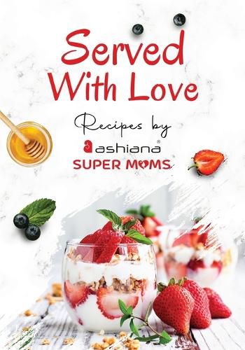 Cover image for Served with Love - Recipes by Supermoms living in Ashiana Housing Ltd.