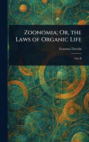 Cover image for Zoonomia; Or, the Laws of Organic Life