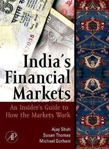 Cover image for Indian Financial Markets: An Insider's Guide to How the Markets Work