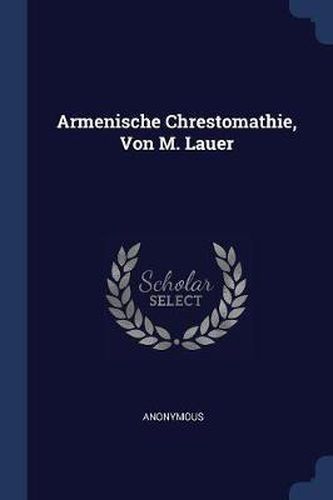 Cover image for Armenische Chrestomathie, Von M. Lauer