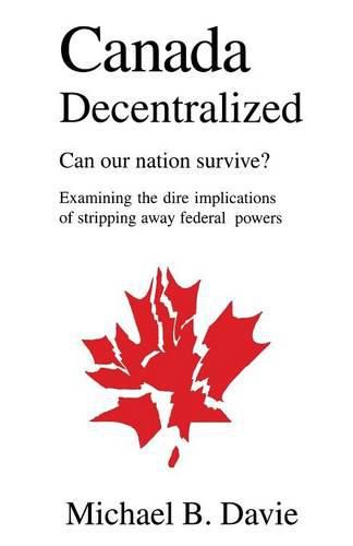 Cover image for Canada Decentralized: Can Our Nation Survive?