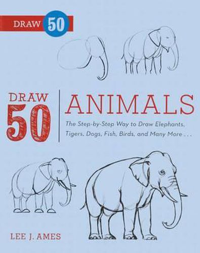 Cover image for Draw 50 Animals: The Step-By-Step Way to Draw Elephants, Tigers, Dogs, Fish, Birds, and Many More...