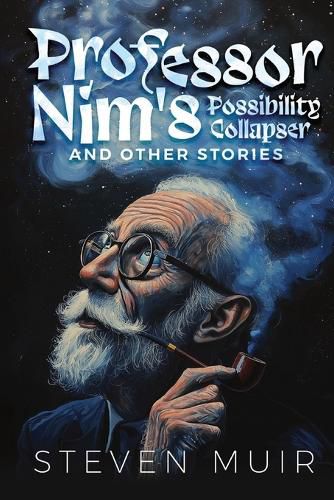 Cover image for Professor Nim's Possibility Collapser, and other stories