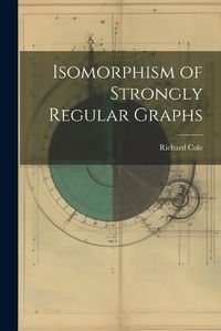 Cover image for Isomorphism of Strongly Regular Graphs