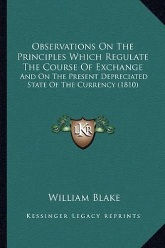 Observations on the Principles Which Regulate the Course of Exchange: And on the Present Depreciated State of the Currency (1810)