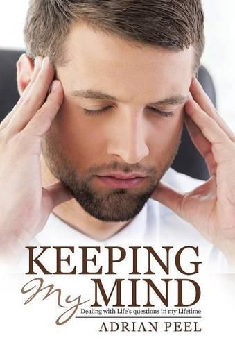 Cover image for Keeping My Mind: Dealing with Life's questions in my Lifetime