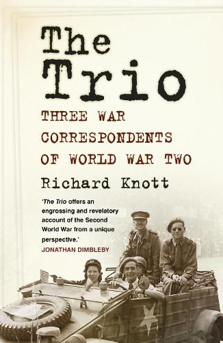 Cover image for The Trio: Three War Correspondents of World War Two