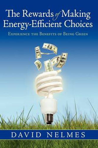 Cover image for The Rewards of Making Energy-Efficient Choices: Experience the Benefits of Being Green