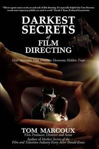 Cover image for Darkest Secrets of Film Directing: How Successful Film Directors Overcome Hidden Traps
