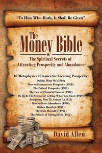 Cover image for The Money Bible: The Spiritual Secrets of Attracting Prosperity and Abundance