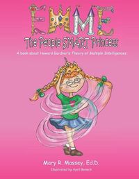 Cover image for Emme, the People SMART Princess: A book about Howard Gardner's Theory of Multiple Intelligences