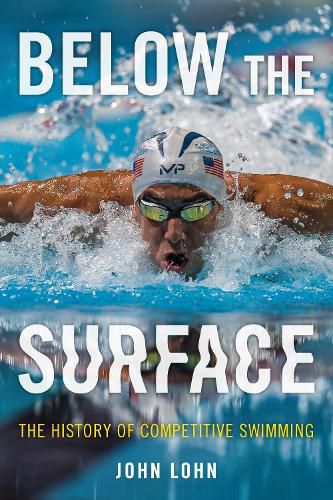 Cover image for Below the Surface: The History of Competitive Swimming