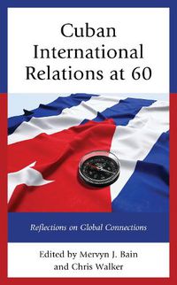 Cover image for Cuban International Relations at 60: Reflections on Global Connections
