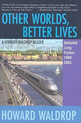 Cover image for Other Worlds, Better Lives: Selected Long Fiction, 1989-2003