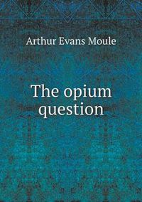 Cover image for The opium question