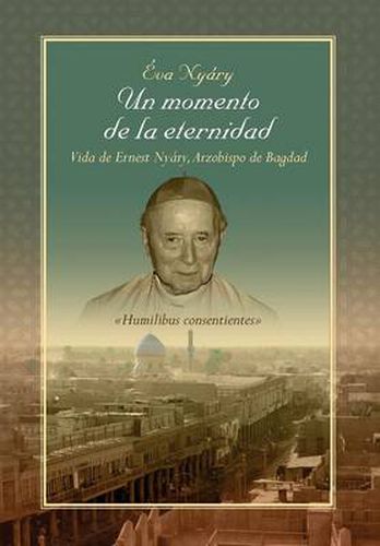 Cover image for Un Momento de La Eternidad Vida de Ernest Nyary, Arzobispo de Bagdad