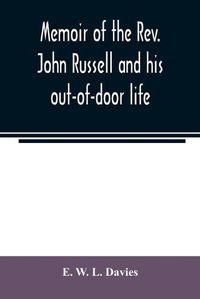 Cover image for Memoir of the Rev. John Russell and his out-of-door life