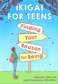 Cover image for Ikigai for Teens: Finding Your Reason for Being