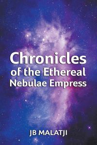 Cover image for Chronicles of the Ethereal Nebulae Empress