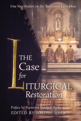 Cover image for The Case for Liturgical Restoration: Una Voce Studies on the Traditional Latin Mass