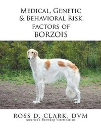 Cover image for Medical, Genetic & Behavioral Risk Factors of Borzois