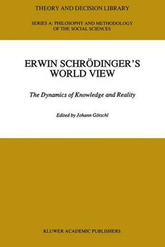 Cover image for Erwin Schrodinger's World View: The Dynamics of Knowledge and Reality