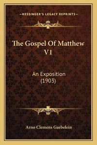 Cover image for The Gospel of Matthew V1: An Exposition (1903)