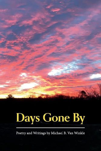 Cover image for Days Gone By: Poetry and Writings by Michael B. Van Winkle