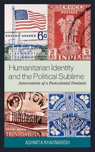 Cover image for Humanitarian Identity and the Political Sublime: Intervention of a Postcolonial Feminist