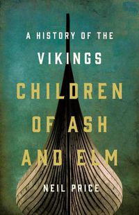 Cover image for Children of Ash and Elm: A History of the Vikings