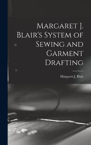 Margaret J. Blair's System of Sewing and Garment Drafting