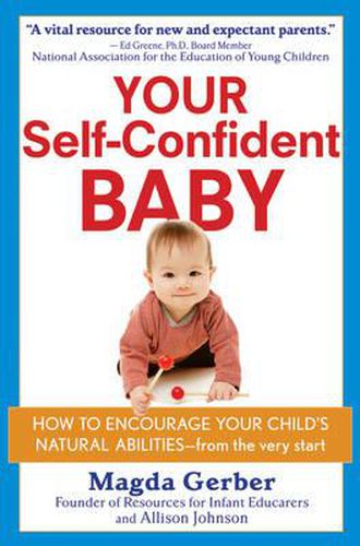 Cover image for Your Self-Confident Baby: How to Encourage Your Child's Natural Abilities - from the Very Start