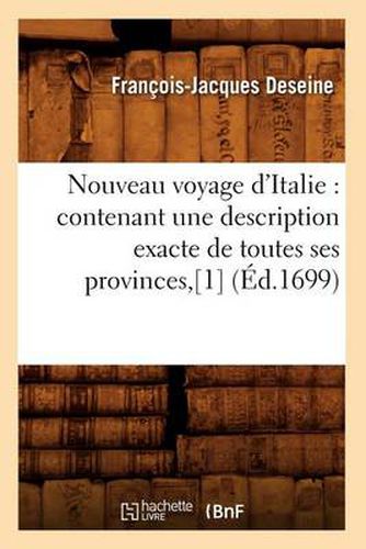 Nouveau Voyage d'Italie: Contenant Une Description Exacte de Toutes Ses Provinces, [1] (Ed.1699)