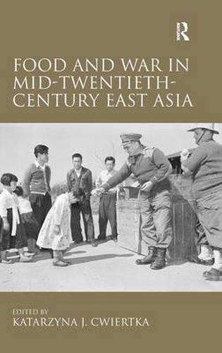 Cover image for Food and War in Mid-Twentieth-Century East Asia