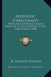 Cover image for Apostolic Christianity: Notes and Inferences Mainly Based on St. Paul's Epistles to the Corinthians (1898)