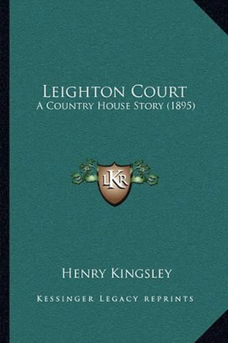 Cover image for Leighton Court: A Country House Story (1895)