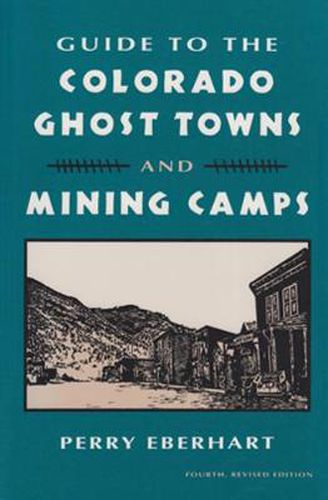 Cover image for Guide To Colorado Ghost Towns: And Mining Camps