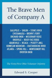 Cover image for The Brave Men of Company A: The Forty-First Ohio Volunteer Infantry