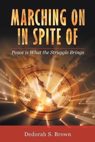 Cover image for Marching on in Spite Of: Peace Is What the Struggle Brings