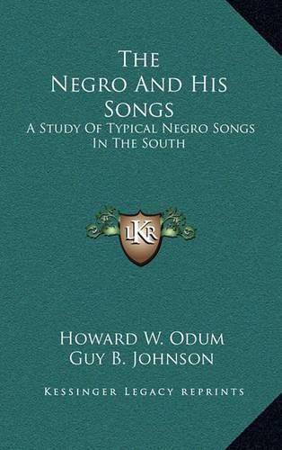 The Negro and His Songs: A Study of Typical Negro Songs in the South