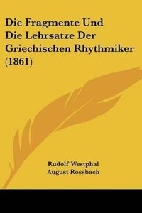 Cover image for Die Fragmente Und Die Lehrsatze Der Griechischen Rhythmiker (1861)