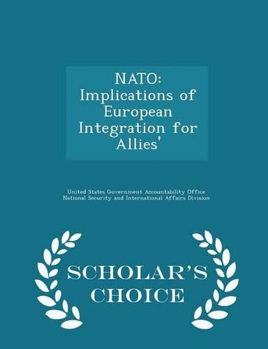 Cover image for NATO: Implications of European Integration for Allies' - Scholar's Choice Edition